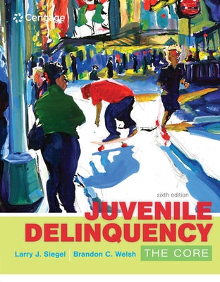 Juvenile Delinquency: The Core by Siegel, Larry