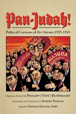 Pan-Judah!: Political Cartoons of Der Stürmer, 1925-1945 by Penman, Robert