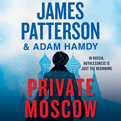 Private Moscow by Patterson, James