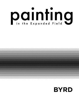 Painting in the Expanded Field (Softcover) by University, Georgia Regents