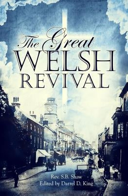 The Great Welsh Revival by Shaw, S. B.