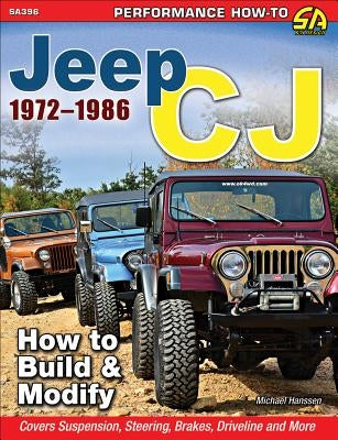 Jeep Cj 1972-1986: How to Build and Modify by Hanssen, Michael