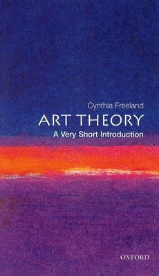 Art Theory: A Very Short Introduction by Freeland, Cynthia