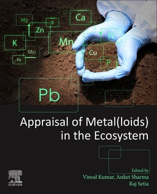 Appraisal of Metal(loids) in the Ecosystem by Kumar, Vinod