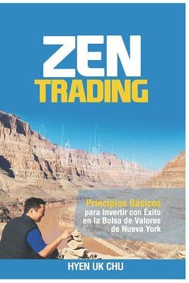 Zen Trading: Principios Básicos para Invertir con Éxito en la Bolsa de Nueva York by Chu, Hyenuk