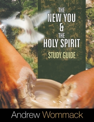 The New You and the Holy Spirit Study Guide by Wommack, Andrew