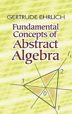 Fundamental Concepts of Abstract Algebra by Ehrlich, Gertrude