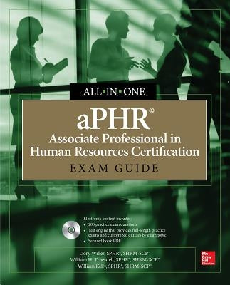 aPHR Associate Professional in Human Resources Certification All-In-One Exam Guide [With CDROM] by Willer, Dory