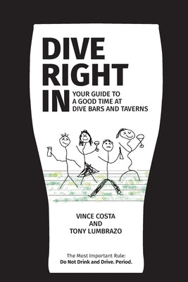 Dive Right In: Your guide to a good time at dive bars and taverns - with deleted scenes by Costa, Vince