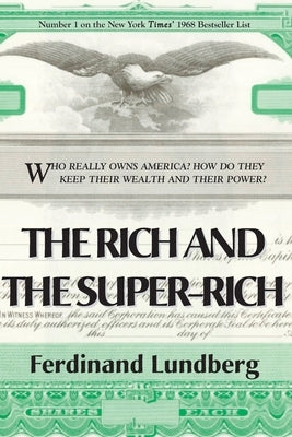 The Rich and the Super-Rich by Lundberg, Ferdinand