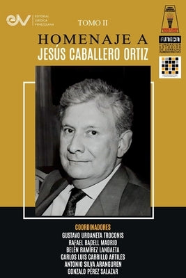 Libro Homenaje a Jesús Caballero Ortíz. Tomo II by Urdaneta, Gustavo Urdaneta