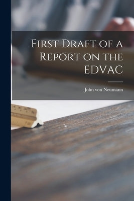 First Draft of a Report on the EDVAC by John Von Neumann