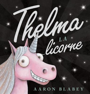 Thelma La Licorne by Blabey, Aaron