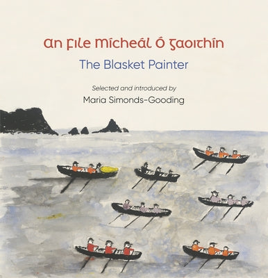 An File (the Poet): Mícheál Ó Gaoithín, the Blasket Painter by Simonds-Gooding, Maria