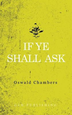 If Ye Shall Ask by Chambers, Oswald