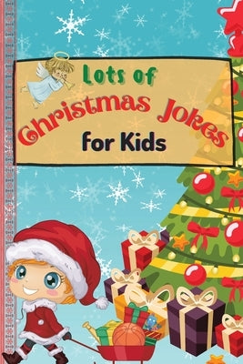 Lots of Christmas Jokes for Kids: An Amazing and Interactive Christmas Game Joke Book for Kids and Family by Charitys, Sootie