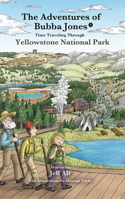 The Time Traveling Through Yellowstone National Park: Adventures of Bubba Jones (#5) Volume 5 by Alt, Jeff