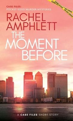 The Moment Before: A short crime fiction story by Amphlett, Rachel