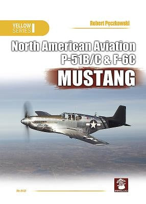 North American Aviation P-51b/C & F-6c Mustang by P&#281;czkowski, Robert