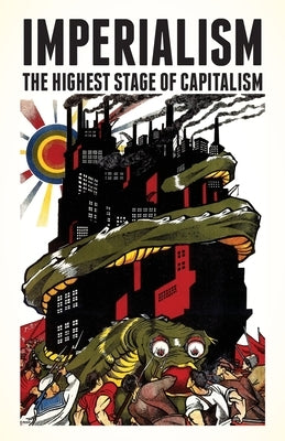 Imperialism: The Highest Stage of Capitalism by Lenin, Vladimir