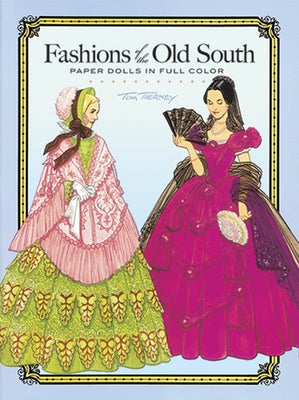 Fashions of the Old South Paper Dolls in Full Color by Tierney, Tom