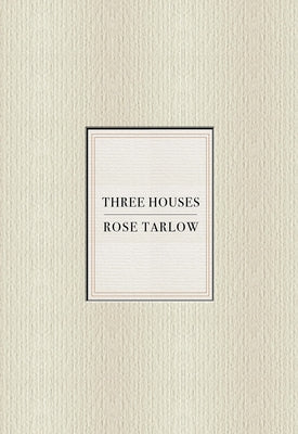 Rose Tarlow: Three Houses by Tarlow, Rose