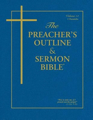 The Preacher's Outline & Sermon Bible - Vol. 14: 1 Chronicles: King James Version by Leadership Ministries Worldwide