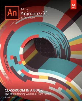 Adobe Animate CC Classroom in a Book (2018 Release) by Chun, Russell