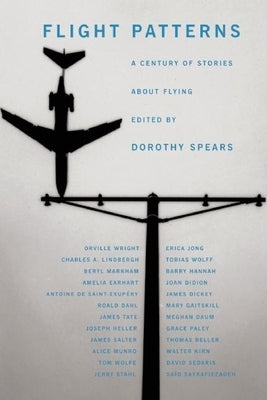 Flight Patterns: A Century of Stories about Flying by Spears, Dorothy