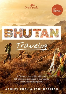 Bhutan Travelog: Bhutan Travel Guide by Herison, Joni