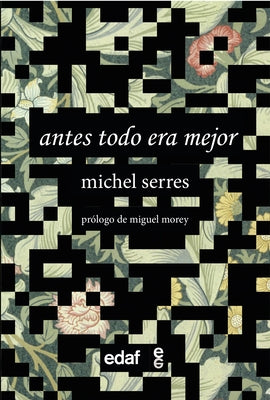 Antes Todo Era Mejor by Serres, Michel