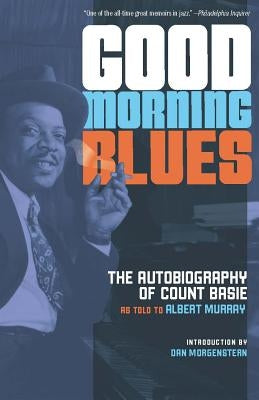 Good Morning Blues: The Autobiography of Count Basie by Basie, Count