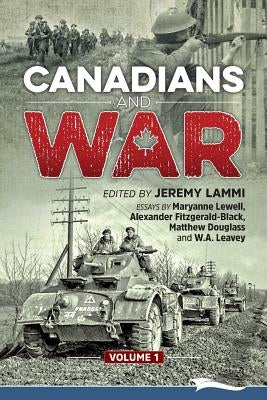 Canadians and War Volume 1 by Lewell, Maryanne