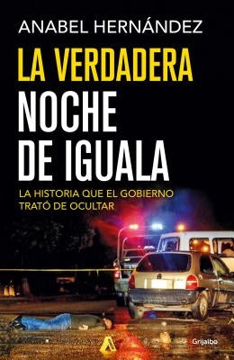 La Verdadera Noche de Iguala / The Real Night of Iguala by Hernandez, Anabel