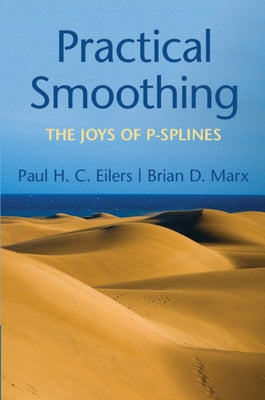 Practical Smoothing: The Joys of P-Splines by Eilers, Paul H. C.