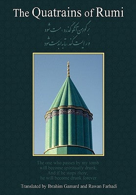 The Quatrains of Rumi: Ruba 'Iyat- Jalaluddin Muhammad Balkhi-Rumi by Jalal Al-Din Rumi