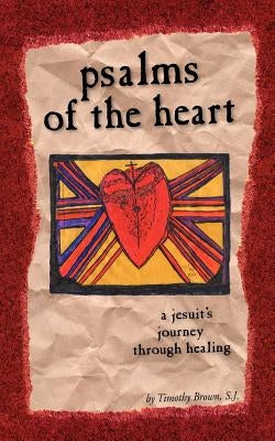 Psalms of the Heart by Brown, S. J. Timothy