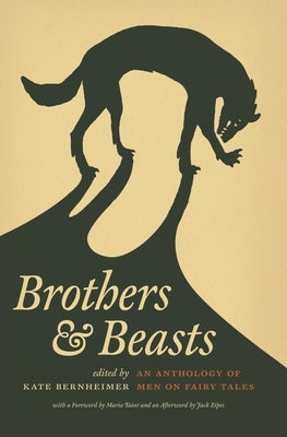 Brothers & Beasts: An Anthology of Men on Fairy Tales by Zipes, Jack