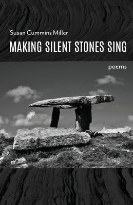 Making Silent Stones Sing by Miller, Susan Cummins