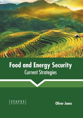 Food and Energy Security: Current Strategies by Jones, Oliver