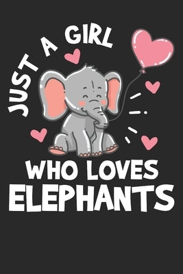 Notebook: Just A Girl Who Loves Elephants Dot Grid 6x9 120 Pages by Publishing, Just