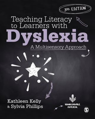 Teaching Literacy to Learners with Dyslexia: A Multisensory Approach by Kelly, Kathleen