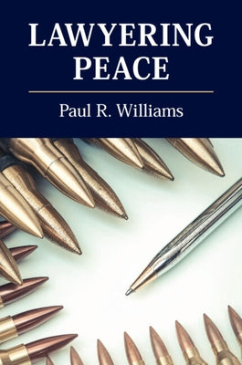 Lawyering Peace by Williams, Paul R.