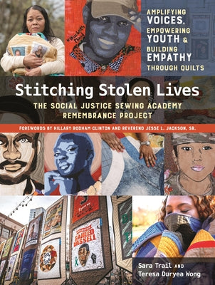 Stitching Stolen Lives: Amplifying Voices, Empowering Youth & Building Empathy Through Quilts by Trail, Sara