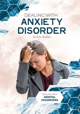 Dealing with Anxiety Disorder by Buckey, A. W.