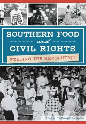 Southern Food and Civil Rights: Feeding the Revolution by Opie, Frederick Douglass