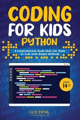Coding for Kids Python: A Comprehensive Guide that Can Teach Children to Code with Simple Methods by Books, Goldink