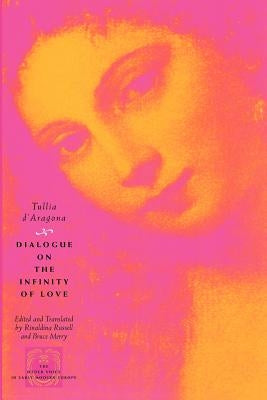 Dialogue on the Infinity of Love by D'Aragona, Tullia