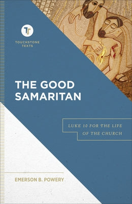 The Good Samaritan: Luke 10 for the Life of the Church by Powery, Emerson B.