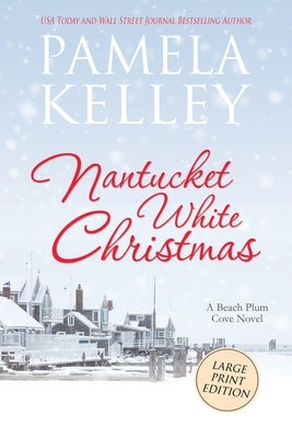 Nantucket White Christmas: Large Print Edition by Kelley, Pamela M.